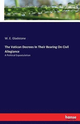 Vatican Decrees In Their Bearing On Civil Allegiance
