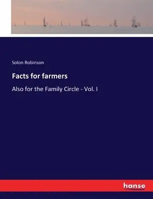 Solon Robinson - Facts for farmers, Häftad. Tillgänglighet: Lägg i varukorg