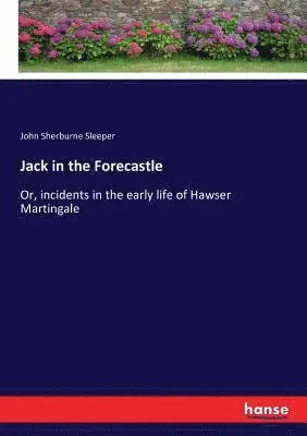 John Sherburne Sleeper - Jack in the Forecastle, Häftad. Tillgänglighet: Lägg i varukorg