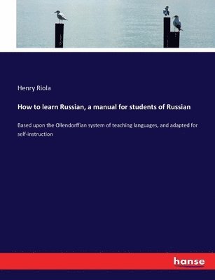 Henry Riola - How to learn Russian, a manual for students of Russian, Häftad. Tillgänglighet: Lägg i varukorg