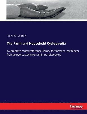 Frank M Lupton - Farm and Household Cyclopaedia, Häftad. Tillgänglighet: Lägg i varukorg