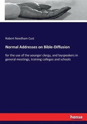 Robert Needham Cust - Normal Addresses on Bible-Diffusion, Häftad