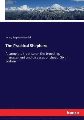 Henry Stephens Randall - Practical Shepherd, Häftad. Tillgänglighet: Lägg i varukorg