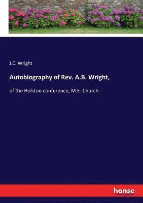 J C Wright - Autobiography of Rev. A.B. Wright,, Häftad