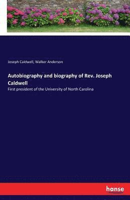 Joseph Caldwell, Walker Anderson - Autobiography and biography of Rev. Joseph Caldwell, Häftad