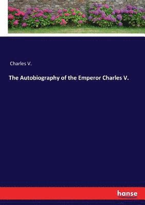 Charles V - Autobiography of the Emperor Charles V., Häftad. Tillgänglighet: Lägg i varukorg