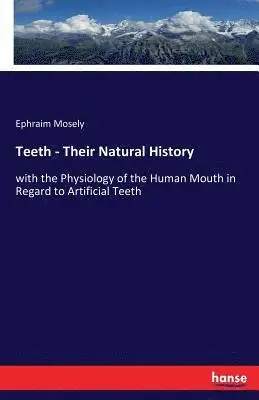 Ephraim Mosely - Teeth - Their Natural History, Häftad. Tillgänglighet: Lägg i varukorg