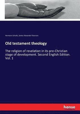 Hermann Schultz, James Alexander Paterson - Old testament theology, Häftad. Tillgänglighet: Lägg i varukorg