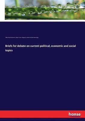 Briefs for debate on current political, economic and social topics