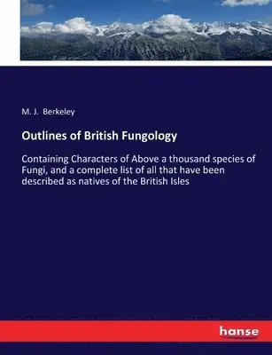 M J Berkeley - Outlines of British Fungology, Häftad. Tillgänglighet: Lägg i varukorg