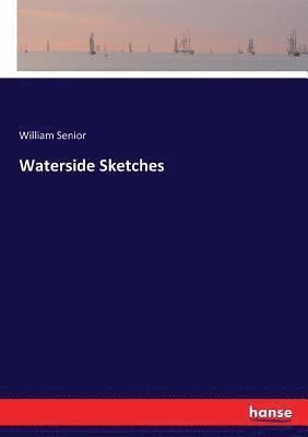 William Senior - Waterside Sketches, Häftad. Tillgänglighet: Lägg i varukorg