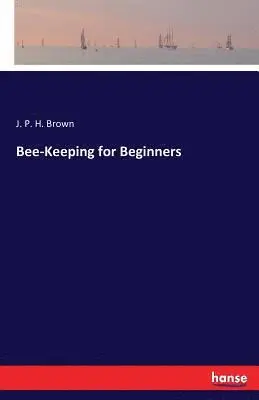 J P H Brown - Bee-Keeping for Beginners, Häftad. Tillgänglighet: Lägg i varukorg
