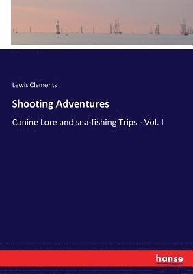 Lewis Clements - Shooting Adventures, Häftad. Tillgänglighet: Lägg i varukorg