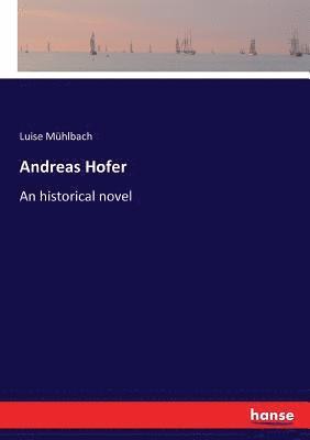 Luise Mühlbach - Andreas Hofer, Häftad