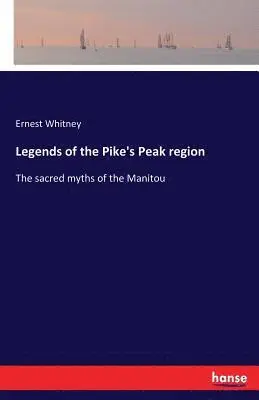 Ernest Whitney - Legends of the Pike's Peak region, Häftad. Tillgänglighet: Lägg i varukorg