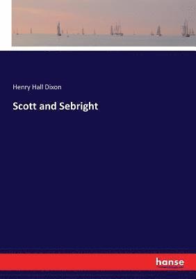 Henry Hall Dixon - Scott and Sebright, Häftad. Tillgänglighet: Lägg i varukorg