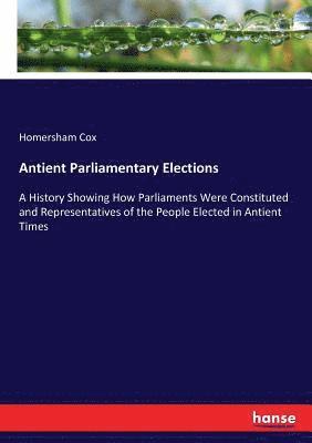 Homersham Cox - Antient Parliamentary Elections, Häftad. Tillgänglighet: Lägg i varukorg