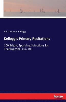 Alice Maude Kellogg - Kellogg's Primary Recitations, Häftad. Tillgänglighet: Lägg i varukorg