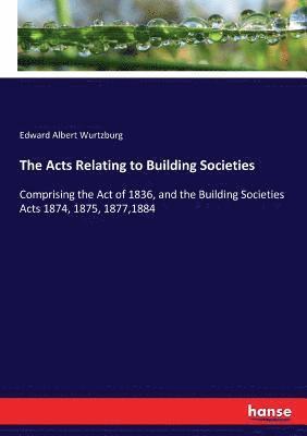 Edward Albert Wurtzburg - Acts Relating to Building Societies, Häftad. Tillgänglighet: Lägg i varukorg
