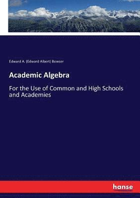Edward a (Edward Albert) Bowser - Academic Algebra, Häftad. Tillgänglighet: Lägg i varukorg