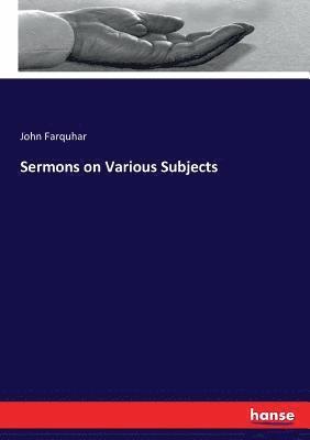 John Farquhar - Sermons on Various Subjects, Häftad. Tillgänglighet: Lägg i varukorg