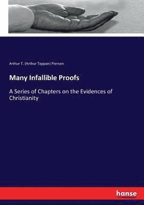 Arthur T (Arthur Tappan) Pierson - Many Infallible Proofs, Häftad