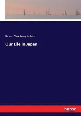 Richard Mounteney Jephson - Our Life in Japan, Häftad. Tillgänglighet: Lägg i varukorg