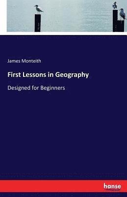 James Monteith - First Lessons in Geography, Häftad. Tillgänglighet: Lägg i varukorg