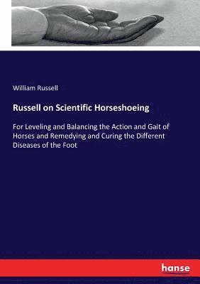 Russell on Scientific Horseshoeing by William Russell