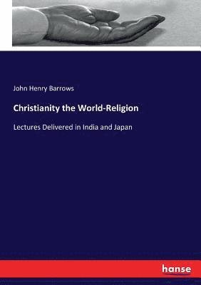 John Henry Barrows - Christianity the World-Religion, Häftad. Tillgänglighet: Lägg i varukorg