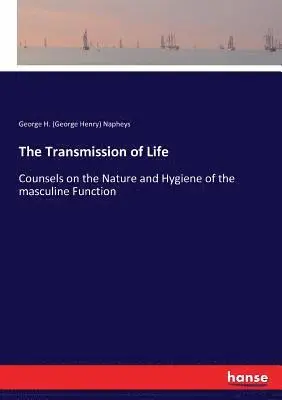George H (George Henry) Napheys - Transmission of Life, Häftad. Tillgänglighet: Lägg i varukorg
