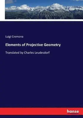 Luigi Cremona - Elements of Projective Geometry, Häftad. Tillgänglighet: Lägg i varukorg