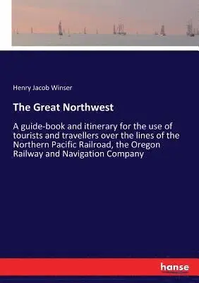Henry Jacob Winser - Great Northwest, Häftad. Tillgänglighet: Lägg i varukorg