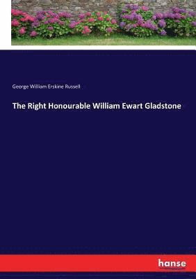 George William Erskine Russell - Right Honourable William Ewart Gladstone, Häftad
