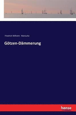 Friedrich Wilhelm Nietzsche - Götzen-Dämmerung, Häftad