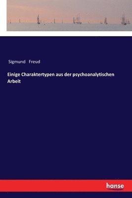 Sigmund Freud - Einige Charaktertypen aus der psychoanalytischen Arbeit, Häftad