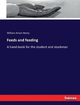William Arnon Henry - Feeds and feeding, Häftad. Tillgänglighet: Lägg i varukorg