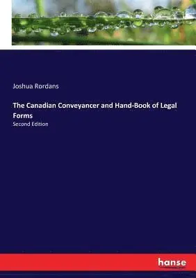 Joshua Rordans - Canadian Conveyancer and Hand-Book of Legal Forms, Häftad. Tillgänglighet: Lägg i varukorg