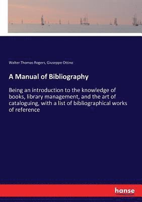 Walter Thomas Rogers, Giuseppe Ottino - Manual of Bibliography, Häftad. Tillgänglighet: Lägg i varukorg