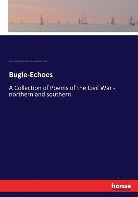 Walt Whitman, Francis F Browne, Richard H Stoddard - Bugle-Echoes, Häftad