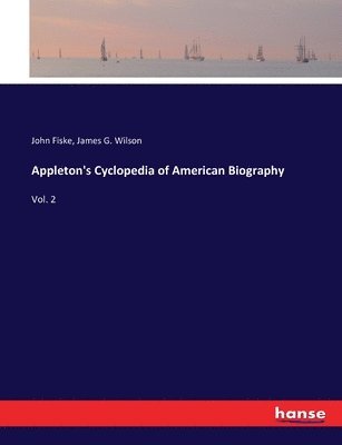 John Fiske, James G Wilson - Appleton's Cyclopedia of American Biography, Häftad
