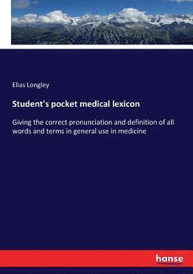 Elias Longley - Student's pocket medical lexicon, Häftad. Tillgänglighet: Lägg i varukorg