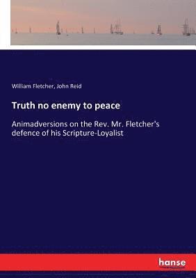 William Fletcher, John Reid - Truth no enemy to peace, Häftad