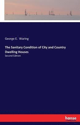 George E Waring - Sanitary Condition of City and Country Dwelling Houses, Häftad