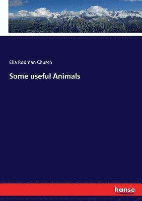 Ella Rodman Church - Some useful Animals, Häftad