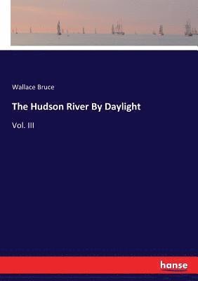 Wallace Bruce - Hudson River By Daylight, Häftad. Tillgänglighet: Lägg i varukorg
