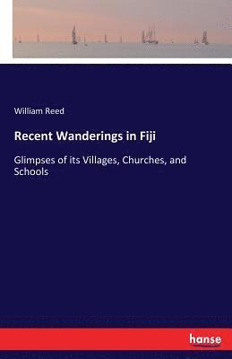 William Reed - Recent Wanderings in Fiji, Häftad
