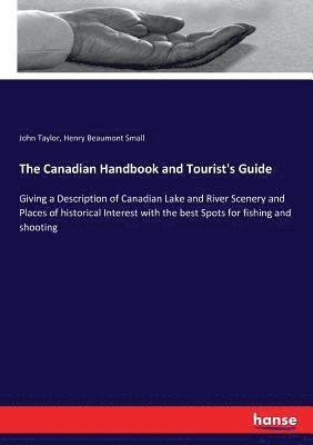 John Taylor, Henry Beaumont Small - Canadian Handbook and Tourist's Guide, Häftad. Tillgänglighet: Lägg i varukorg