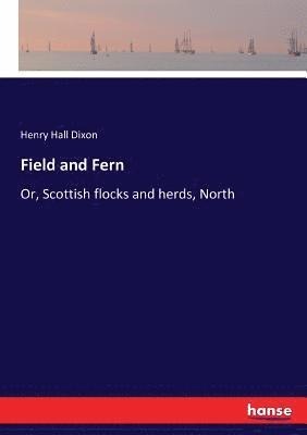Henry Hall Dixon - Field and Fern, Häftad. Tillgänglighet: Lägg i varukorg