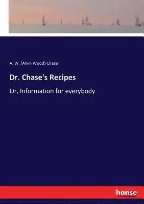 A W (Alvin Wood) Chase - Dr. Chase's Recipes, Häftad. Tillgänglighet: Lägg i varukorg